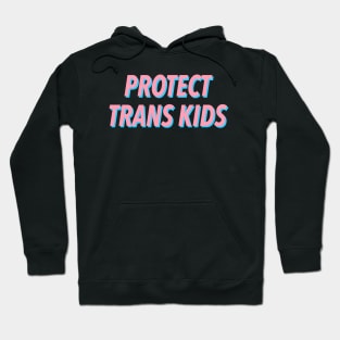 PROTECT TRANS KIDS 🏳️‍🌈 Hoodie